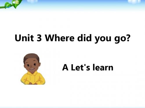 新版PEP六年级下Unit3_Where_did_you_go_A_Let's_learn