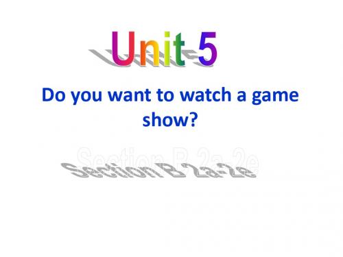 人教版英语八年上Unit 5 Do you want to watch a game showSection B 2a—2e课件(共25张PPT)