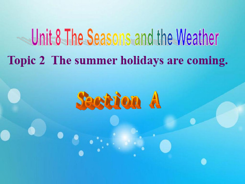 仁爱版七年级英语下册Unit8Topic2ThesummerholidaysarecomingA优质PPT课件