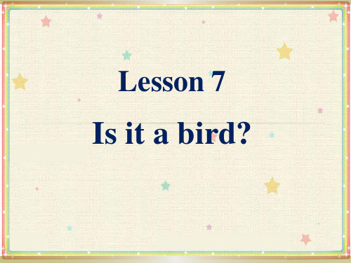 小学英语三年级上册Lesson7 Is it a bird？教学课件