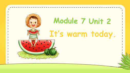 Module 7 Unit 2 It's warm today(课件)