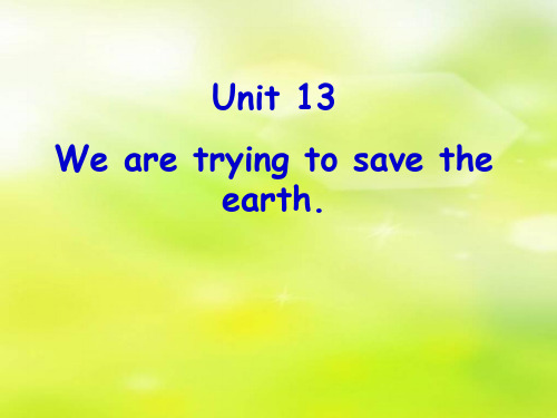 人教版英语Unit 13 We're trying to save the earth!全单元课件