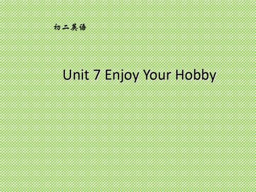 Unit7《Enjoyyourhobby》课件2(18页)(冀教版八年级上)