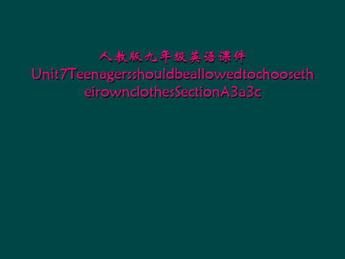 人教版九年级英语课件Unit7Teenagersshouldbeallowedtochoosethe
