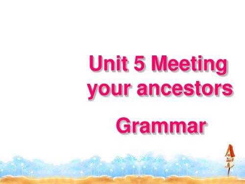 新人教版选修八_Unit_5_Meeting_your_ancestors-Grammar[课件]