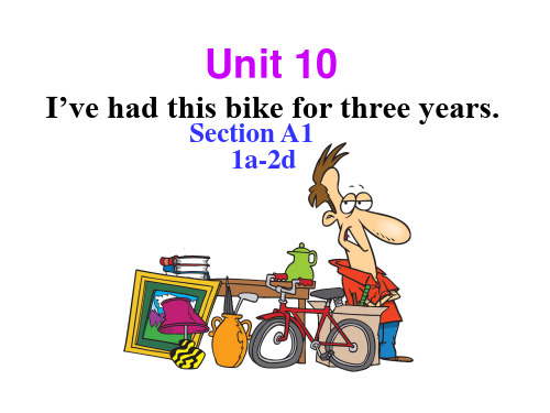 《Unit 10 I’ve had this bike for three years. 》课件