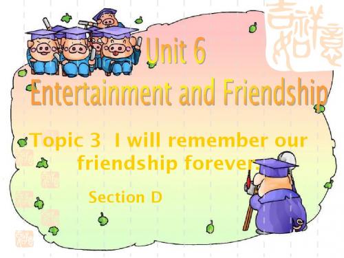 【最新】仁爱版九年级英语下册Unit 6  Topic 3  I will remember our friendship forever Section D课件