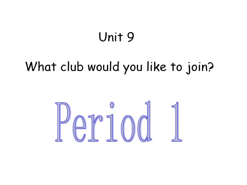 (完整版)职高英语unit9Whatclubwouldyouliketojoinperiod1