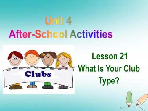 七年级英语下册Unit4After_SchoolActivitiesLesson21WhatIsYourClubType课件新版冀教版