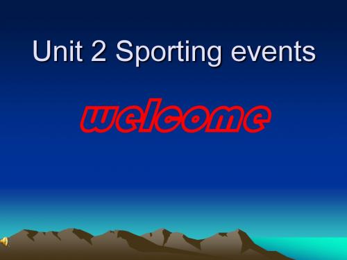 高一英语模块4第二单元sporting events-新课标[原创] 其它 - 译林牛津版 .ppt