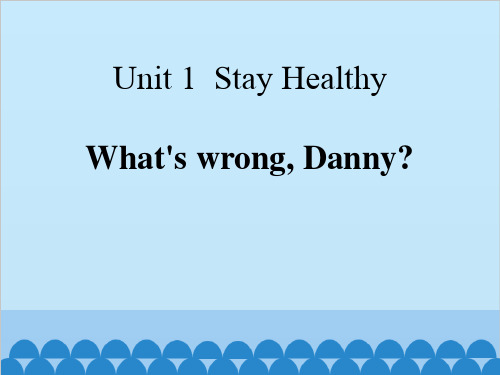 《What's wrong,Danny》Stay healthy PPT课件【精选推荐下载】