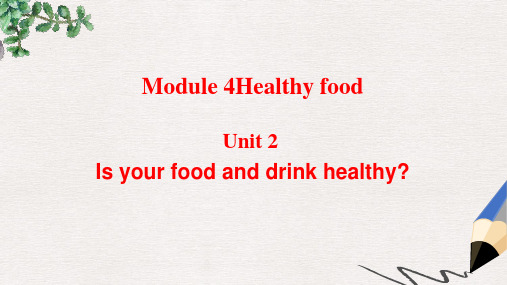 七年级英语上册Module4HealthyfoodUnit2Isyourfoodanddrinkhealthy教学课件新版外研版