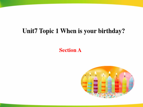 仁爱版Unit7__Topic_1_When_is_your_birthdaySectionA_精品