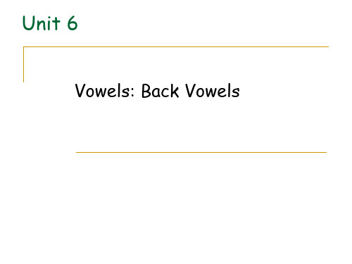 Unit 6 Vowels -  Back Vowels