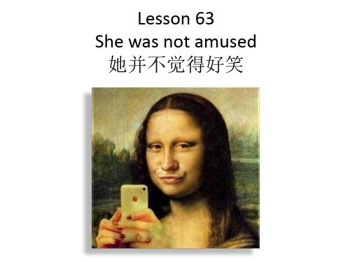 新概念英语第二册lesson 63 She was not amused 课件