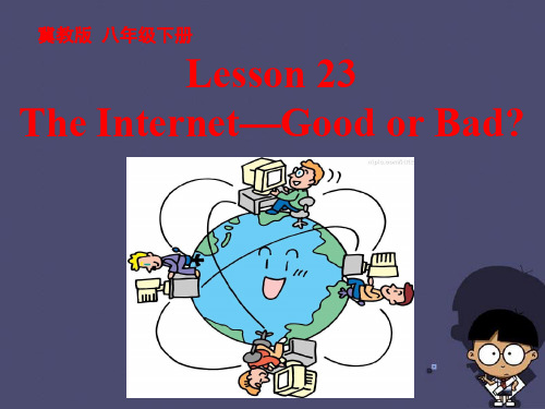 八年级英语下册 Unit 4 Lesson 23 The Internet--Good or Bad课件 (新版)冀教版