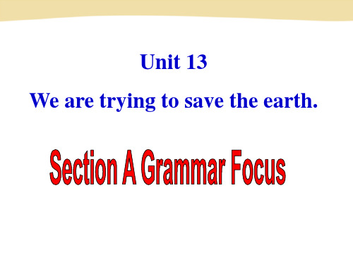 Unit_13_We're_trying_to_save_the_earth_Section_A_4a--4c(Grammar_Focus)