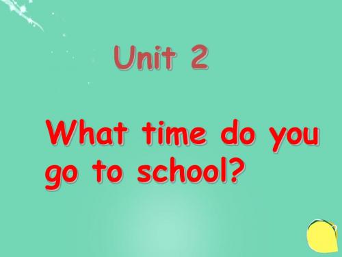 人教新目标英语七下unit 2《What time do you go to school》(第三课时)课件