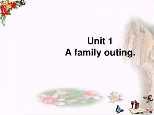 六年级英语下册Unit1《Afamilyouting》 优秀课件1(新版)湘少版