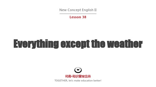 【司南精品】新概念二 Lesson 38 Everything except the weather
