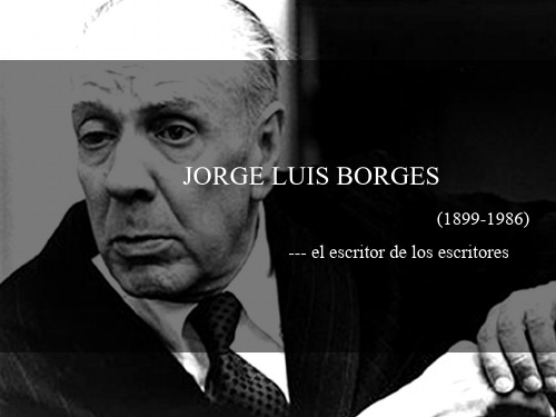 Jorge-Luis-Borges-阿根廷文豪博尔赫斯简介ppt-西班牙语