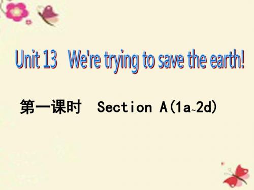 【课时夺冠】2016春九年级英语全册 Unit 13 We’re trying to save the earth(第1课时)习题课件