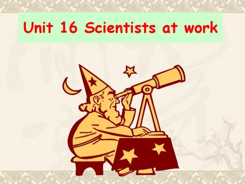 高一英语下Unit 16 Scientists at work课件