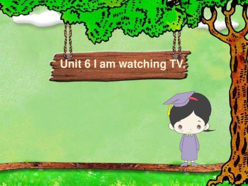 七年级英语下册Unit6_I_am_watching_TV