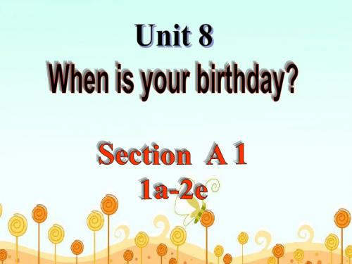 《Unit 8 When is your birthday？》单元课件(公开课)