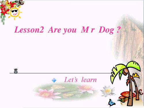 三年级英语上册Lesson2AreyouMrDog PPT精品课件1科普版