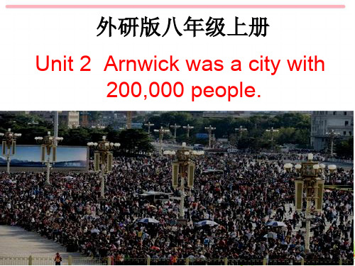 Unit 2 Arnwick was a city with 200,000 people.课件