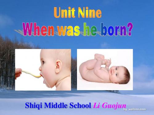 八年级英语上课件_Unit_9_When_were_you_born