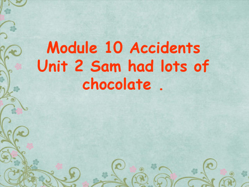 新版四年级下册Module 10 Unit 2 Sam had lots of chocolate公开课课件