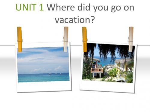 2013秋季UNIT 1 Where did you go on vacation Section A精备