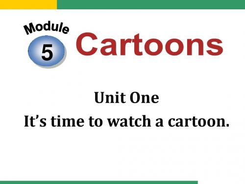 初二下外研版Module 5 Cartoons》Unit 1 It’s time to watch a cartoon.(共24张PPT)