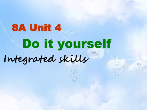 牛津译林版八年级英语上册 Unit 4 Do it yourself Integrated skills课件1
