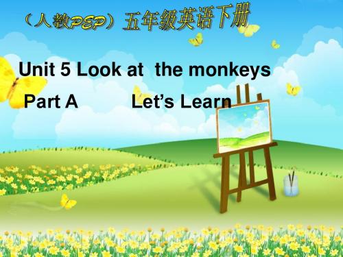 人教PEP版英语五下《unit 5 look at the monkeys》Part A   PPT课件
