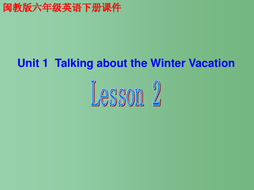 六年级英语下册 Unit 1 Lesson 2课件 闽教版