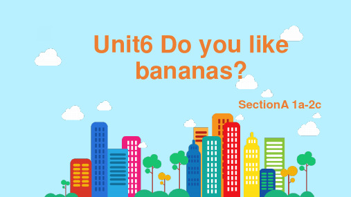 Unit 6 Do you like bananas？课件