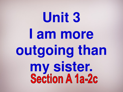 人教新目标版英语八上Unit 3《I’m more outgoing than my sister》(period 1)课件