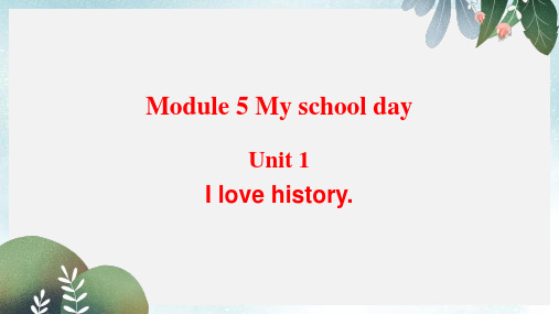 七年级英语上册Module5MyschooldayUnit1Ilovehistory教学课件新版外研版