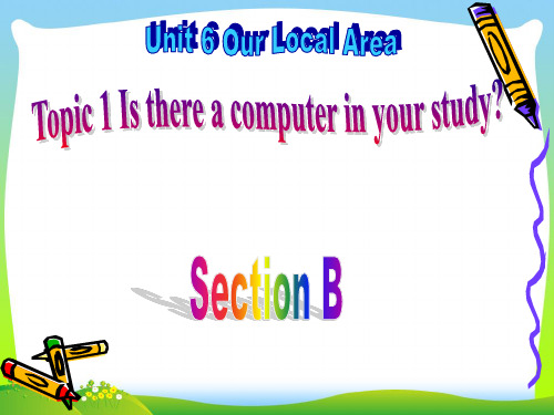 仁爱版七年级Unit 6 Our Local Area Topic 1 Section B课件