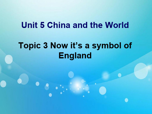 仁爱版九年级英语下册Unit5Topic3NowitisasymbolofEngland精品PPT课件