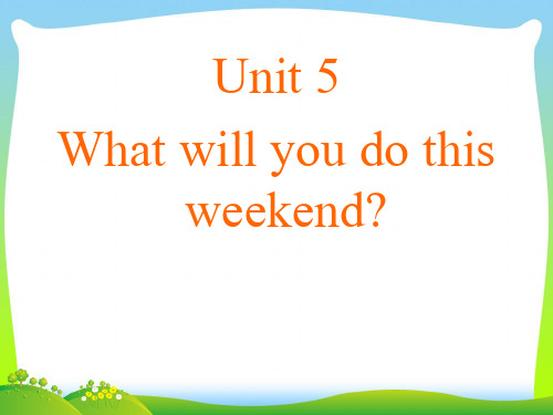 新人教精通版四年级英语下册 Unit 5 What will you do this weekend Lesson 25 课件2.ppt