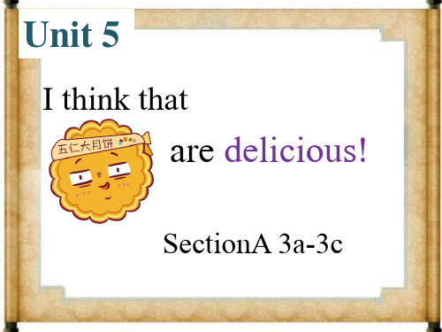 初中英语_unit5Ithinkthatmooncakesaredelicious!SectionA(3a-3c)教学课件设计