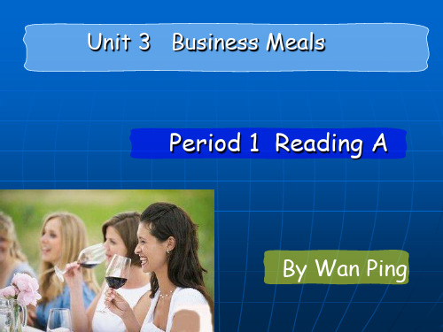 Unit 3 Business Meals ( Reading A)(推荐文档)