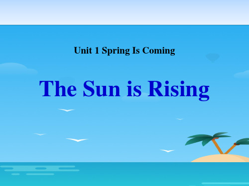 《The Sun Is Rising》Spring Is Coming PPT课件下载【优秀课件资料】