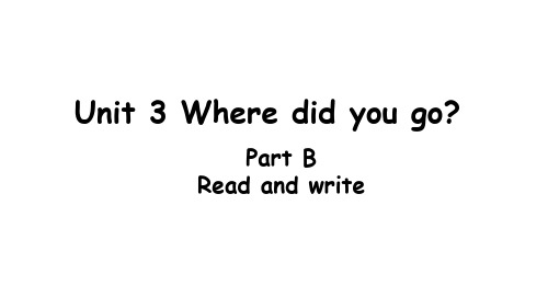 新人教版PEP六年级下册英语Unit 3 Where did you go B Read and write课件