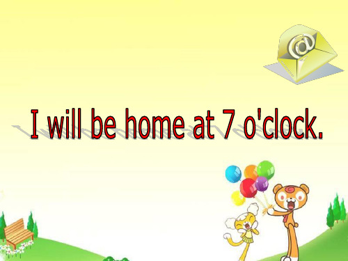 五年级下册英语(外研版一起)Module 7 Unit 2 I will be home at 7 o'clock..课件