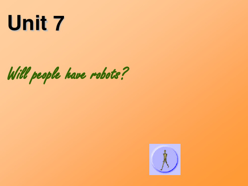 人教版初中英语八年级上册《Unit 7 Will people have robots》课件